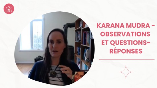3.12 Karana Mudra - observations et questions-réponses (3 minutes)
